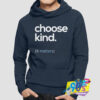 Special of Choose Kind Hoodie.jpg