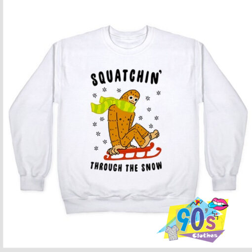 Squatchin Through the Snow Sweatshirt.jpg