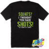 Squats Said Shots Up Down T Shirt.jpg