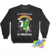 St Patricks Day Is Magical Unicorn Sweatshirt.jpg