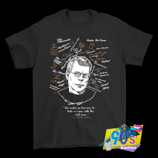 Stephen King We Make Up Quote T Shirt.jpg