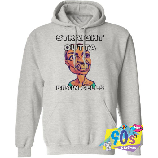 Straight Outta Brain Cells Over Smile Hoodie.jpg