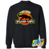 T Rex Hates Pushups Sweatshirt.jpg