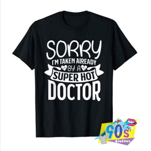 Taken By A Super Hot Doctor T shirt.jpg