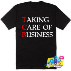 Taking Care Of Business Quote T Shirt Style.jpg