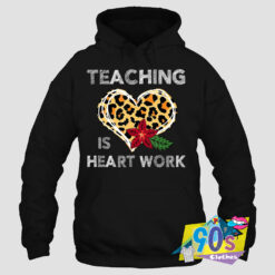 Teaching Is Heart Work Graphic Hoodie.jpg