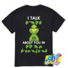 The Grinch Talk About You In Sign Language T shirt.jpg