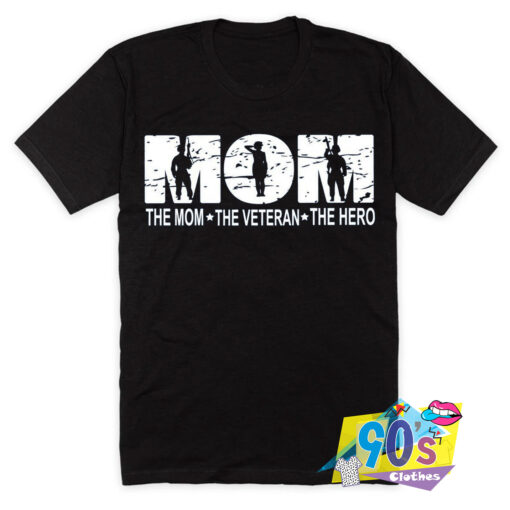 The Mom The Veteran The Hero T Shirt.jpg