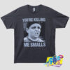 The Sandlot Youre Killing Me Smalls Movie T Shirt.jpg