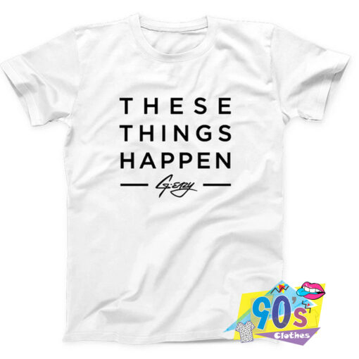 These Things Happen G. Eazy T Shirt.jpg