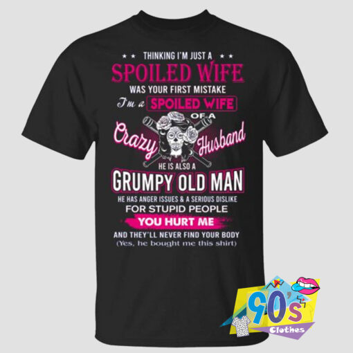 Thinking Im Just A Spoiled Wife T shirt.jpg