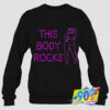 This Body Rocks Sexy Sweatshirt.jpg