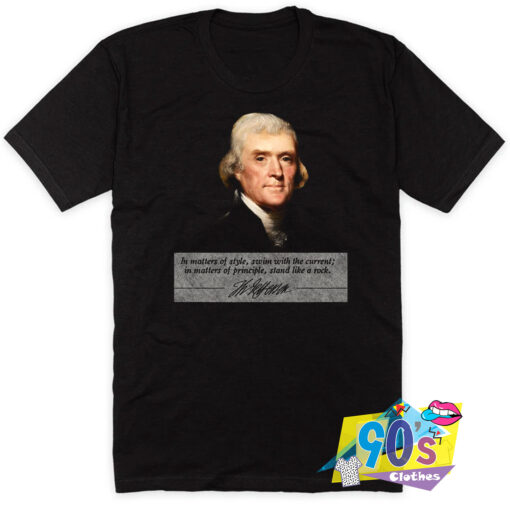 Thomas Jefferson In Matters of Style T Shirt.jpg