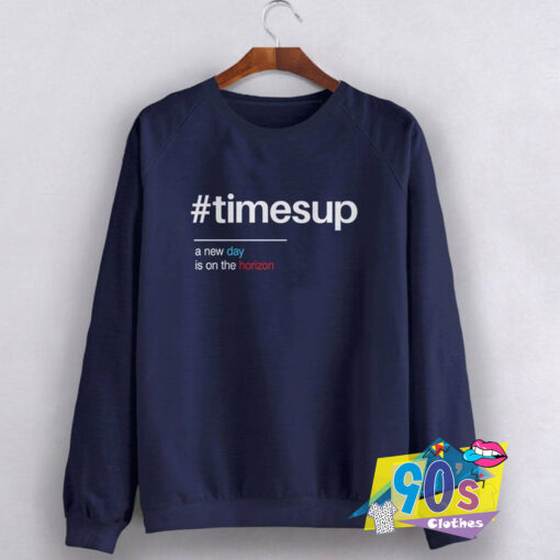 Times Up New Day Sweatshirt.jpg