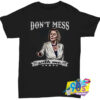 Top Nancy Pelosi Dont Mess With Me T Shirt.jpg