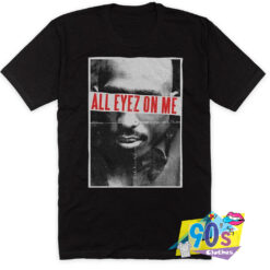 Tupac All Eyes On Me Hip Hop Rap T Shirt.jpg