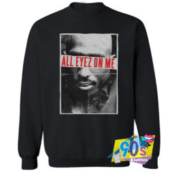 Tupac All Eyes On Me Sweatshirt.jpg