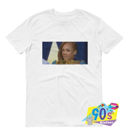 Tyra Banks is keeping your baby T shirt.jpg