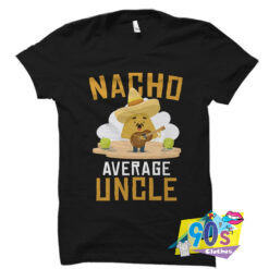 Uncle Nacho Average Funny T shirt.jpg