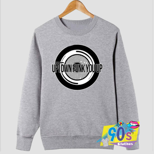 Uptown Funk You Up Record Sweatshirt.jpg