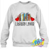 Valentines Day Library Lover Books Sweatshirt.jpg