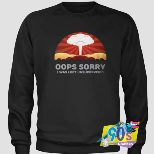 Vintage Oops Sorry Left Unsupervised Custom Sweatshirt.jpg