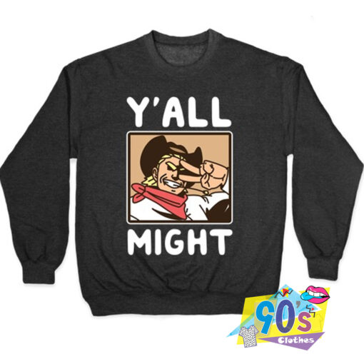 Vintage YAll Might Sweatshirt.jpg