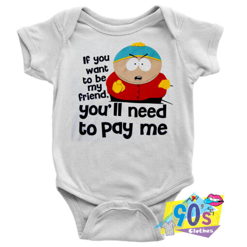 Want To Be My Friend Need to Pay Me baby Onesie.jpg