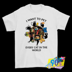 Want To Pet Every Cat In The World T Shirt.jpg