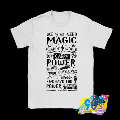 We Do Not Need Magic T shirt.jpg