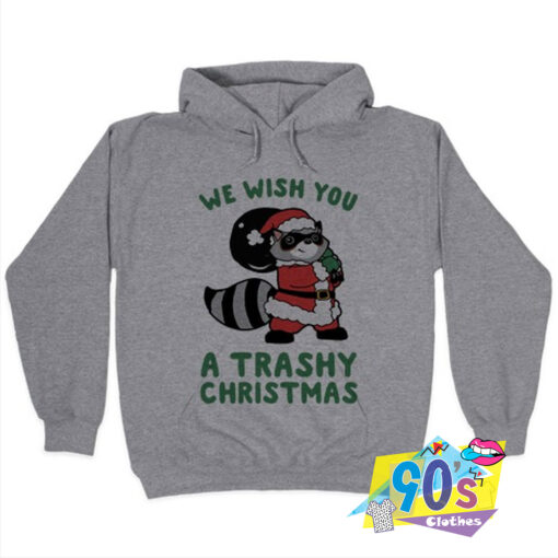 We Wish You a Trashy Christmas Hoodie.jpg