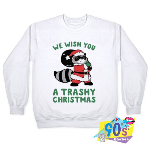 We Wish You a Trashy Christmas Sweatshirt.jpg