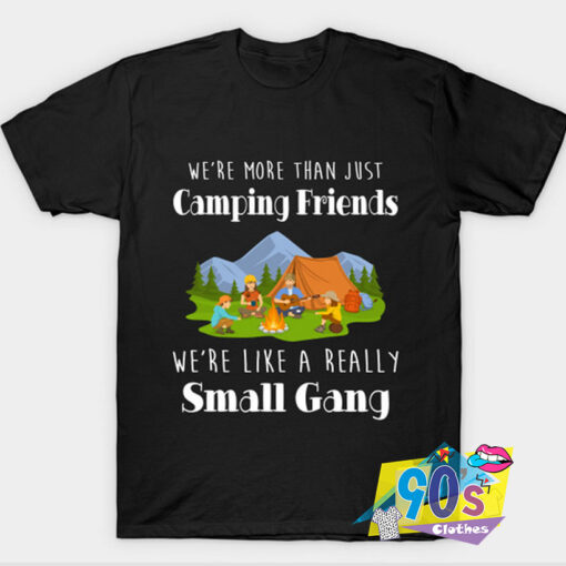 We re Like A Really Small Gang T shirt.jpg