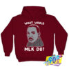 What Would MLK Do Hoodie.jpg