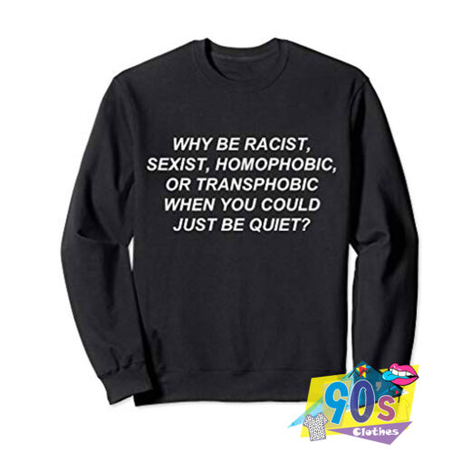 When You Could Just Be Quiet Sweatshirt.jpg