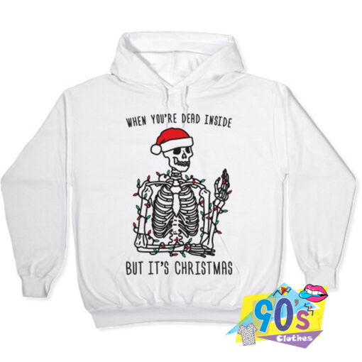 When Youre Dead Inside Christmas Hoodie.jpg