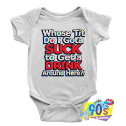 Whose Tit Suck Get a Drink Baby Onesie.jpg