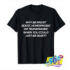 Why Be Racist Sexist Homophobic Frank Ocean T shirt.jpg