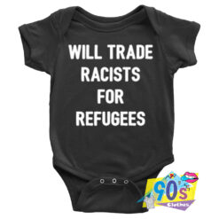 Will Trade Racists For Refugees Baby Onesie.jpg