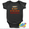 Wont Be Quiet So You Can Be Comfortable Baby Onesie.jpg