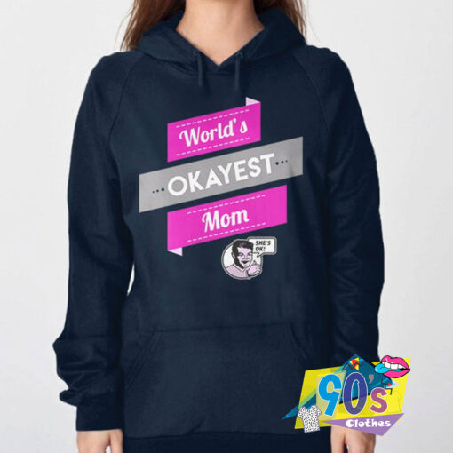 Worlds Okayest Mom Gift Hoodie.jpg