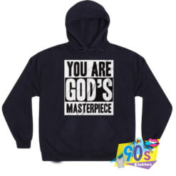 You Are Gods Masterpiece Hoodie.jpg