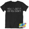 You Get Chemistry Geek T Shirt.jpg