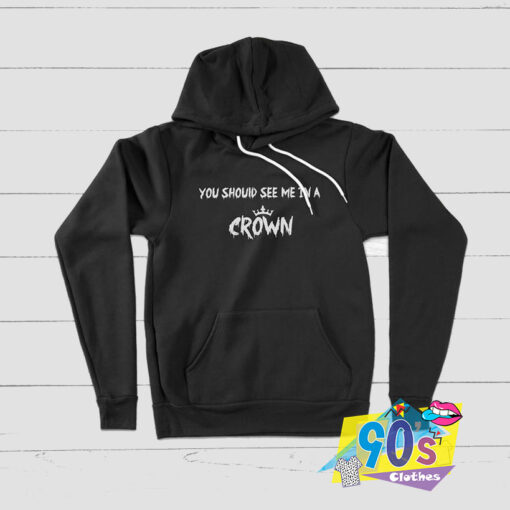 You Should See Me in a Crown Billie Fans Hoodie.jpg