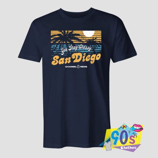 You Stay Classy San Diego T Shirt.jpg