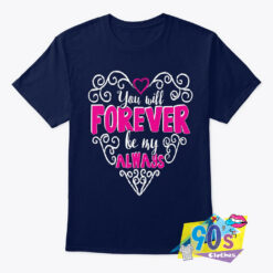You Will Forever Love Valentines Day T Shirt.jpg