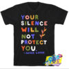 Your Silence Will Not Protect You T Shirt.jpg