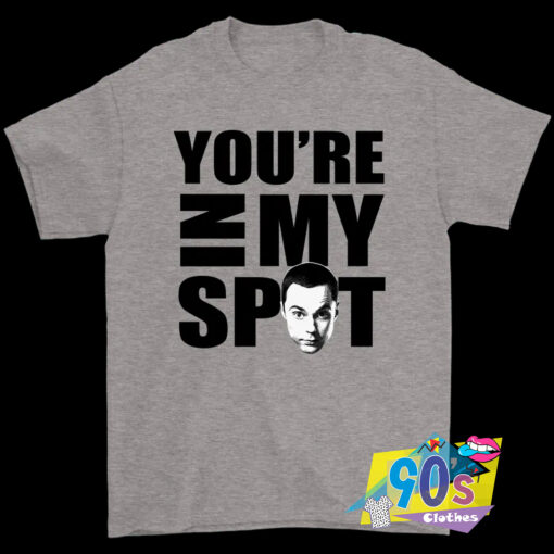 Youre In My Spot Sheldon Cooper The Big Bang Theory TV Show T Shirt.jpg