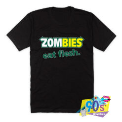 Zombies Eat Flesh T Shirt.jpg