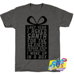 last Year I Asked Santa T shirt.jpg